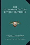 the phenomena of yogi psychic breathing