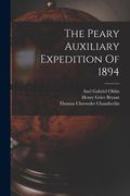 The Peary Auxiliary Expedition of 1894 de Henry Grier Bryant(Legare Street pr) (en Inglés)