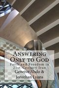 Answering Only to God: Faith and Freedom in 21st-Century Iran (en Inglés)