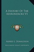 a history of the adirondacks v1 (en Inglés)