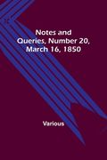 Notes and Queries, Number 20, March 16, 1850 (en Inglés)