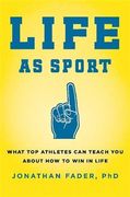 Life as Sport: What Top Athletes Can Teach You about How to Win in Life (en Inglés)
