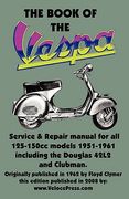the book of the vespa - an owners workshop manual for 125cc and 150cc vespa scooters 1951-1961 (en Inglés)