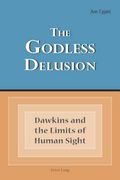 The Godless Delusion: Dawkins and the Limits of Human Sight (en Inglés)