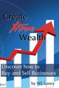 Create Xtreme Wealth: Discover How to Buy and Sell Businesses (en Inglés)