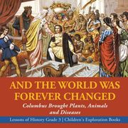 And the World was Forever Changed: Columbus Brought Plants, Animals and Diseases | Lessons of History Grade 3 | Children's Exploration Books (en Inglés)