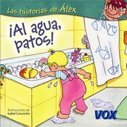 ¡Al agua, patos! (Vox - Infantil / Juvenil - Castellano - A Partir De 3 Años - Colección Las Historias De Álex)