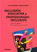 Inclusión Educativa y Profesorado Inclusivo. Aprender Juntos Para Aprender a Vivir Juntos