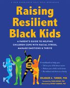 Raising Resilient Black Kids: A Parent's Guide to Helping Children Cope with Racial Stress, Manage Emotions, and Thrive (en Inglés)