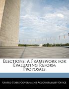 elections: a framework for evaluating reform proposals (en Inglés)