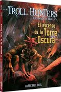El Ascenso de la Torre Oscura (Troll Hunters Cazadores de Trolls 2)
