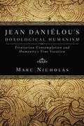 jean danielou's doxological humanism: trinitarian contemplation and humanity's true vocation (en Inglés)