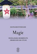 Magie: Erzählungen, Reiseberichte, Drehbücher und Stücke (in German)