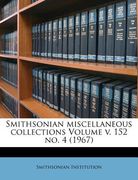 smithsonian miscellaneous collections volume v. 152 no. 4 (1967) (en Inglés)