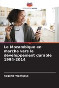 Le Mozambique en marche vers le développement durable 1994-2014 (en Francés)