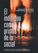 El individuo como prisma de lo social. Investigaciones sobre procesos de individuación y pruebas sociales en Colombia y América Latina