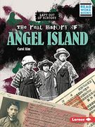 The Real History of Angel Island (Left out of History (Read Woke ™ Books)) (en Inglés)