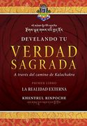 Develando tu Verdad Sagrada: Primer Libro: La Realidad Externa