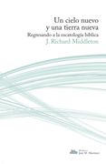 Un Cielo Nuevo y una Tierra Nueva: Regresando a la Escatología Bíblica: 10 (Biblioteca José María Martínez)