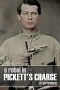 A Rebel in Pickett's Charge at Gettysburg (Annotated) (en Inglés)