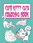 Cute Kitty Cats Coloring Book: Cats and Kittens Coloring Book for Girls (en Inglés)