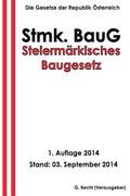 Steiermärkisches Baugesetz - Stmk. BauG (en Alemán)