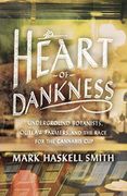 Heart of Dankness: Underground Botanists, Outlaw Farmers, and the Race for the Cannabis cup (en Inglés)