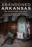 Abandoned Arkansas: An Echo From the Past (en Inglés)