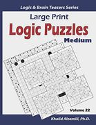 Large Print Logic Puzzles: 100 Medium Variety Puzzles (Kakuro, Samurai Sudoku, Battleships, Hakyuu, Minesweeper, Hitori, Samurai Jigsaw Sudoku,. Sudoku 16X16) (Logic & Brain Teasers Series) (en Inglés)