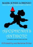 Apophenia's Antidote, Expanded and Revised Edition: A Probability and Statistics Primer (en Inglés)