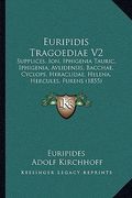 Euripidis Tragoediae V2: Supplices, Ion, Iphigenia Tauric, . Iphigenia, Avlidensis, Bacchae, Cyclops, Heraclidae, Helena, Hercules, Furens (185