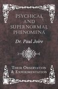 Psychical and Supernormal Phenomena - Their Observation and Experimentation (en Inglés)