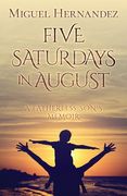 5 Saturdays in August: A Fatherless Son's Memoir (en Inglés)