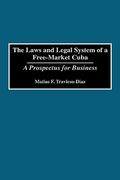 the laws and legal system of a free-market cuba: a prospectus for business