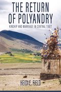 The Return of Polyandry: Kinship and Marriage in Central Tibet (en Inglés)