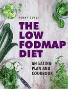 The Low-Fodmap Diet: An Eating Plan and Cookbook: Expert Dietary Advice With Help On Understanding Fodmap Foods And How They Affect Your Gut