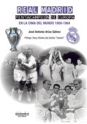 Real Madrid. Pentacampeon de Europa: En la Cima del Mundo (1959- 1964)