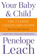 Your Baby & Child: The Classic Childcare Guide, Revised and Updated 