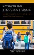 Advanced and Struggling Students: An Insider's Guide for Parents and Teachers to Support Exceptional Youngsters (en Inglés)