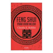 Feng Shui Para Vivir Mejor - Claudia E. Roldán - Aguilar