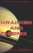Krakken and Phoenix: vol. II of the Titan Run Trilogy (en Inglés)