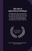 The law of Agricultural Holdings: Comprising the Agricultural Holdings Act, 1893, and County Court Rules; the Law of Distress Amendment Acts, 1888 & 1 (en Inglés)