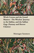 witch covens and the grand masters - the witches' journey to the sabbat, and the sabbat orgy (fantasy and horror classics) (en Inglés)