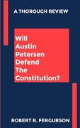 Will Austin Petersen Defend The Constitution?