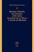 Manuel Fermín de Laviano (1750-1801): Un Autor de la Villa y Corte de Madrid: 4 (Libros Dieciochistas)