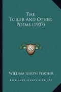 the toiler and other poems (1907)