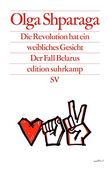 Die Revolution hat ein Weibliches Gesicht: Der Fall Belarus (Edition Suhrkamp) (in German)