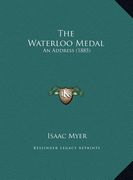 the waterloo medal the waterloo medal: an address (1885) an address (1885) (en Inglés)