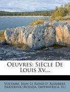 Oeuvres: Siècle de Louis XV.... (en Francés)
