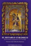 El Retablo Cerámico.  Devociones Populares de Sevilla (Serie Arte)